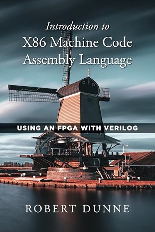 Introduction to X86 Machine Code Assembly Language: Using an FPGA with Verilog