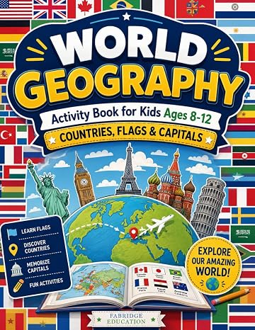 World Geography Activity Book for Kids Ages 8-12: Illustrated Workbook of All Countries, Flags & Capitals of the World (STEM Activity Collection)