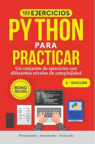 100 Ejercicios Python para practicar: Un conjunto de ejercicios con diferentes niveles de complejidad | Principiante - Intermedio - Avanzado | Ejercicios ... los niveles (100% Ejercicios Python nº 1)