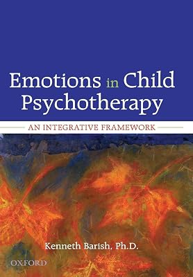 Emotions in Child Psychotherapy: An Integrative Framework 1st Edition