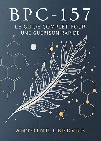 BPC-157: Le Guide Complet pour une Guérison Rapide