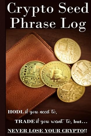 Dual-Use Crypto Seed Phrase & Internet Password Logbook: An Essential Ledger - Compatible with Terzor, Nano, Metamask & All Major Hardware & Software ... Internet Address & Password Storage)
