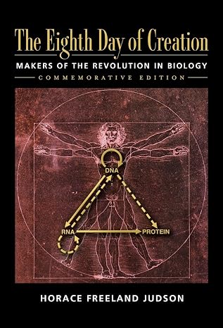 The Eighth Day of Creation: The Makers of the Revolution in Biology (Commemorative Edition)