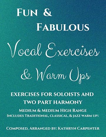 Fun & Fabulous Vocal Exercises & Warm - Ups