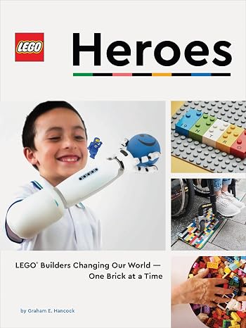 LEGO Heroes: LEGO Builders Changing Our WorldOne Brick at a Time