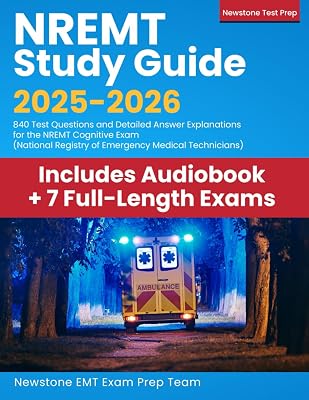 NREMT Study Guide 2025-2026: 840 Test Questions and Detailed Answer Explanations for the NREMT Cognitive Exam National Registry of Emergency Medical Technicians