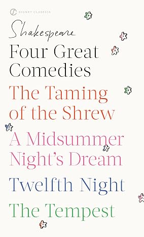 Four Great Comedies: The Taming of the Shrew; A Midsummer Night's Dream; Twelfth Night; The Tempest (Signet Classics)
