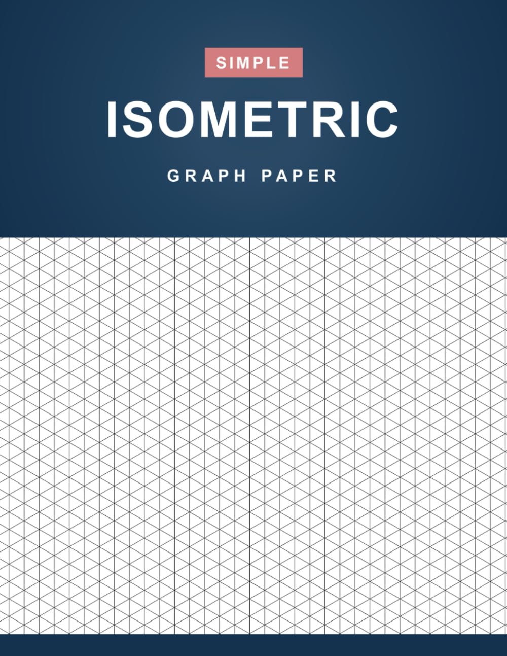 Isometric Graph Paper: Simple Isometric Graph Paper Notebook - 110 Pages (8.5" x 11" Inches) Paperback October 27, 2020