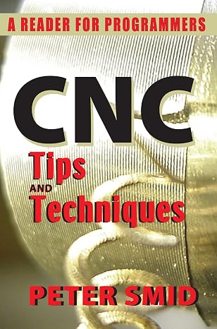 CNC Tips and Techniques: A Reader for Programmers (Volume 1)