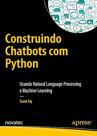 Construindo Chatbots com Python: Usando Natural Language Processing e Machine Learning (Portuguese Edition)