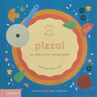 Pizza!: An Interactive Recipe Book Cook In A Book Board book May 29, 2017