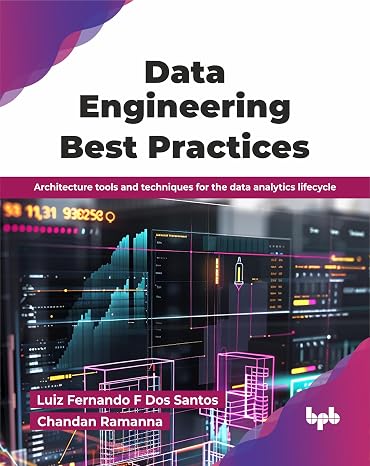 Data Engineering Best Practices: Architecture tools and techniques for the data analytics lifecycle (English Edition)