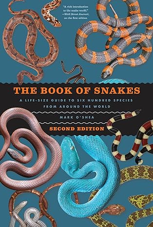 The Book of Snakes: A Life-Size Guide to Six Hundred Species from around the World (Life-Size Guides to the Best of Nature)