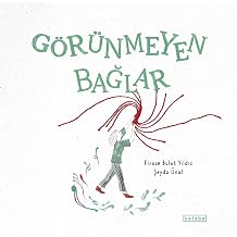 Görünmeyen Bağlar Ciltli Kapak – 10 Mart 2026