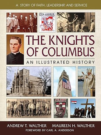 The Knights of Columbus: An Illustrated History