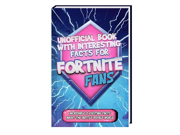 Interesting Facts for Fortnite Fans - Mind-Blowing Trivia and Facts about Fortnite and Battle Royale World | Fortnite Book Fortnite Stuff Fortnite Kid Book Fortnite Gift Curious Minds