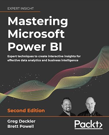 Mastering Microsoft Power BI: Expert techniques to create interactive insights for effective data analytics and business intelligence, 2nd Edition
