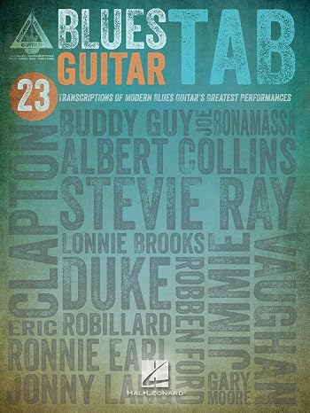 Blues Guitar Tab | Iconic Modern Blues Guitar Performances Transcribed | 23 Guitar Songs for Electric Guitar | Guitar Recorded Versions | Classic Blues Guitar Sheet Music