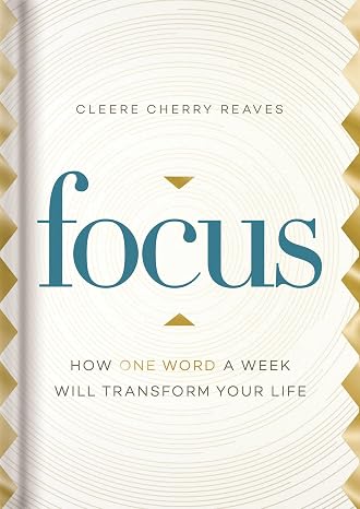 Focus: How One Word a Week Will Transform Your Life (A 52-Week Devotional)