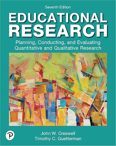 Educational Research: Planning, Conducting, and Evaluating Quantitative and Qualitative Research
