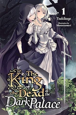 The King of the Dead at the Dark Palace, Vol. 1 (light novel) (Volume 1)