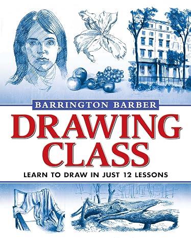Drawing Class: Learn to Draw in Just 12 Lessons