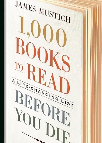 1,000 Books to Read Before You Die: A Life-Changing List