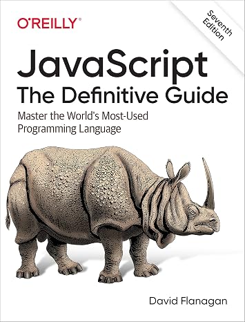 JavaScript: The Definitive Guide: Master the World's Most-Used Programming Language