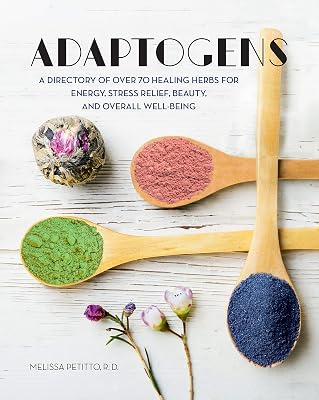 Adaptogens: A Directory of Over 70 Healing Herbs for Energy, Stress Relief, Beauty, and Overall Well-Being Everyday Wellbeing Kindle Edition